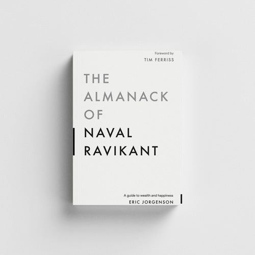The Almanack of Naval Ravikant