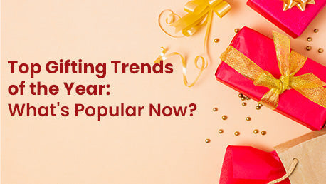 Top Gifting Trends of the Year: What's Popular Now