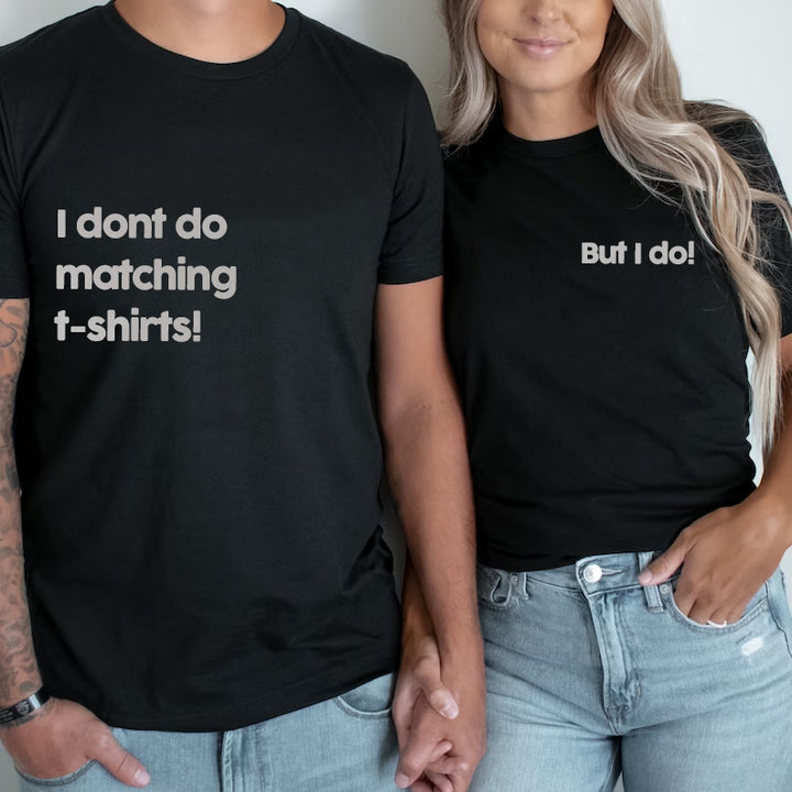I Don't Do Matching -  Couple T-Shirts
